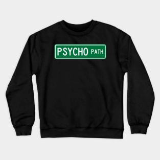 Psycho path street sign Crewneck Sweatshirt